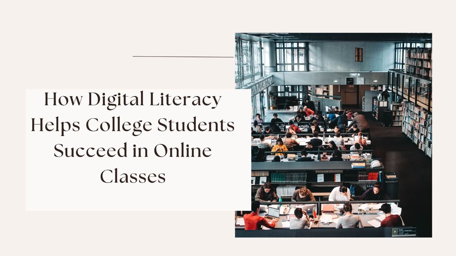 How Digital Literacy Helps College Students Succeed in Online Classes